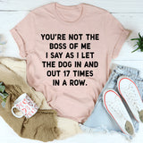 You're Not The Boss Of Me Dog T-Shirt