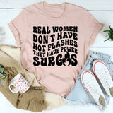 Real Women Don't Have Hot Flashes They Have Power Surges T-Shirt