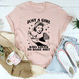 Just A Girl Who Loves To Bake Sh-t T-Shirt