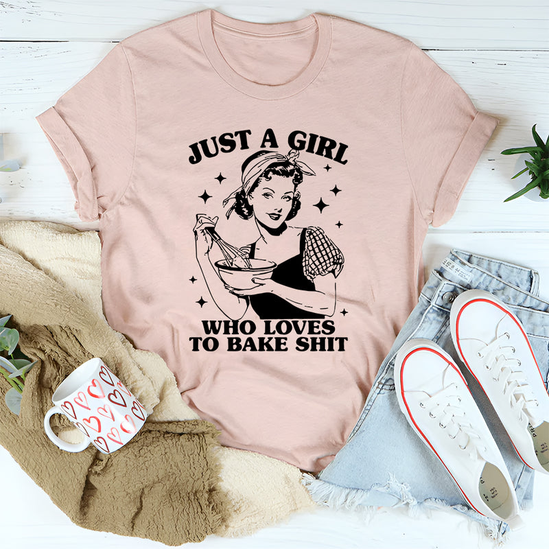 Just A Girl Who Loves To Bake Sh-t T-Shirt