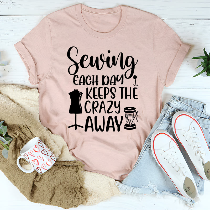 Sewing Each Day Keeps The Crazy Away T-Shirt