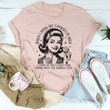 When I Dunk My Cookies In Milk I Think Of You T-Shirt