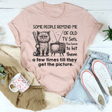 Some People Remind Me of Old TV Sets T-Shirt