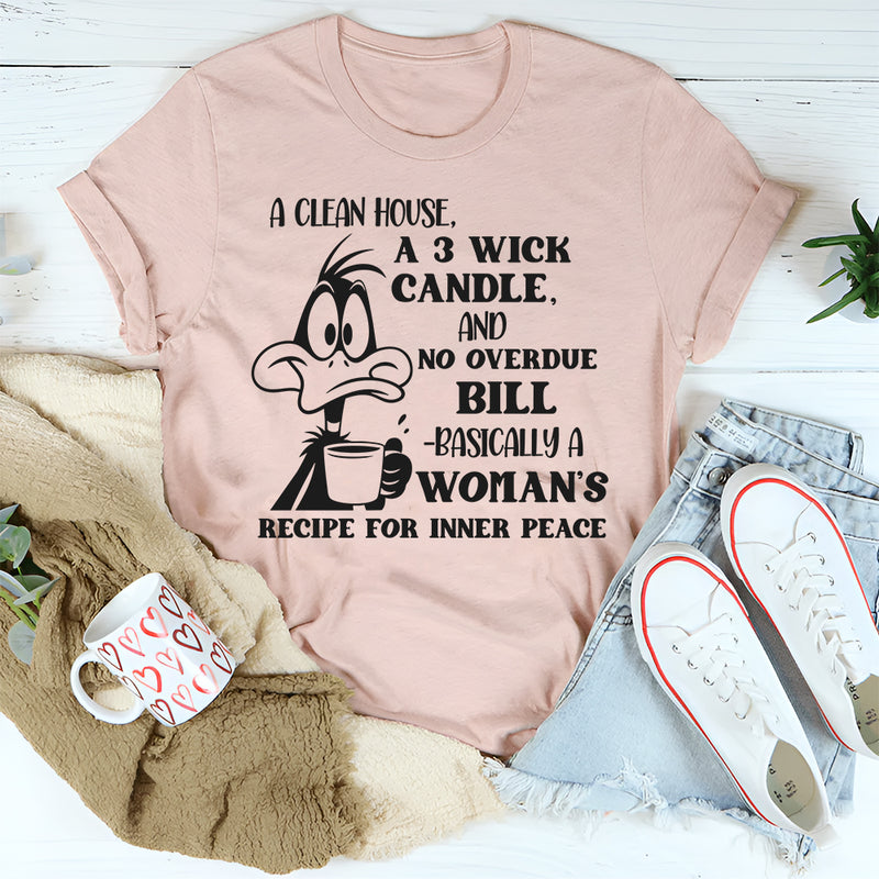 A Clean House, A 3 Wick Candle, And No Overdue Bill T-Shirt