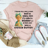 I Have My Very Own Built-In Alarm Clock T-Shirt
