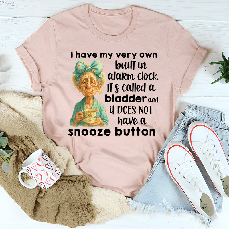 I Have My Very Own Built-In Alarm Clock T-Shirt
