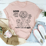 Good Things Come to Those Who Don’t Make Mom Lose Her Sh*t T-Shirt