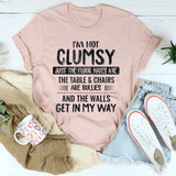 I'm Not Clumsy Just The Floor Hates Me T-Shirt