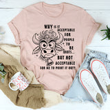 Why Is It Acceptable for People to Be Idiots T-Shirt
