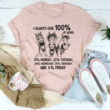 I Always Give 100% At Work T-Shirt
