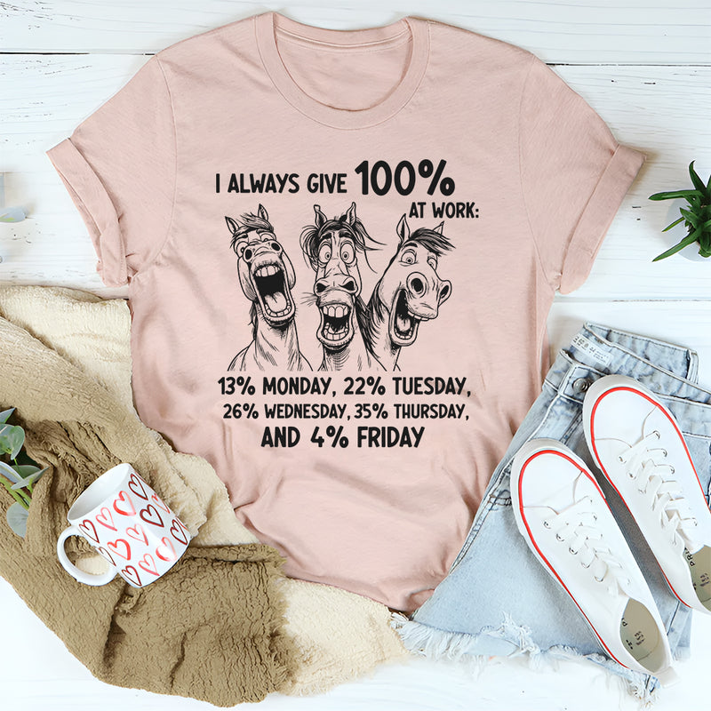 I Always Give 100% At Work T-Shirt