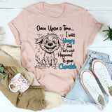 Once Upon A Time I was Hungry and That's What Happened to Your Chocolate T-Shirt