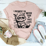 I Promise I’m Nicer Than My Face Looks T-Shirt