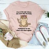 I’m At The Age Where The Next Day T-Shirt