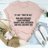 If I Say First Of All Run Away T-Shirt