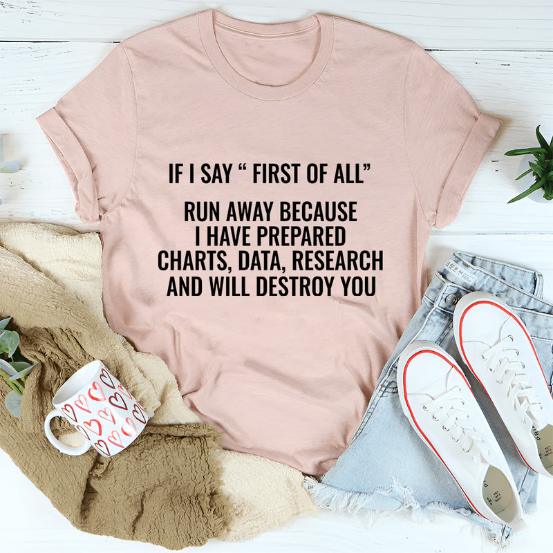 If I Say First Of All Run Away T-Shirt
