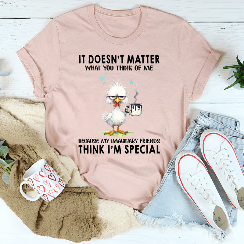 It Doesn't Matter What You Think Of Me T-Shirt