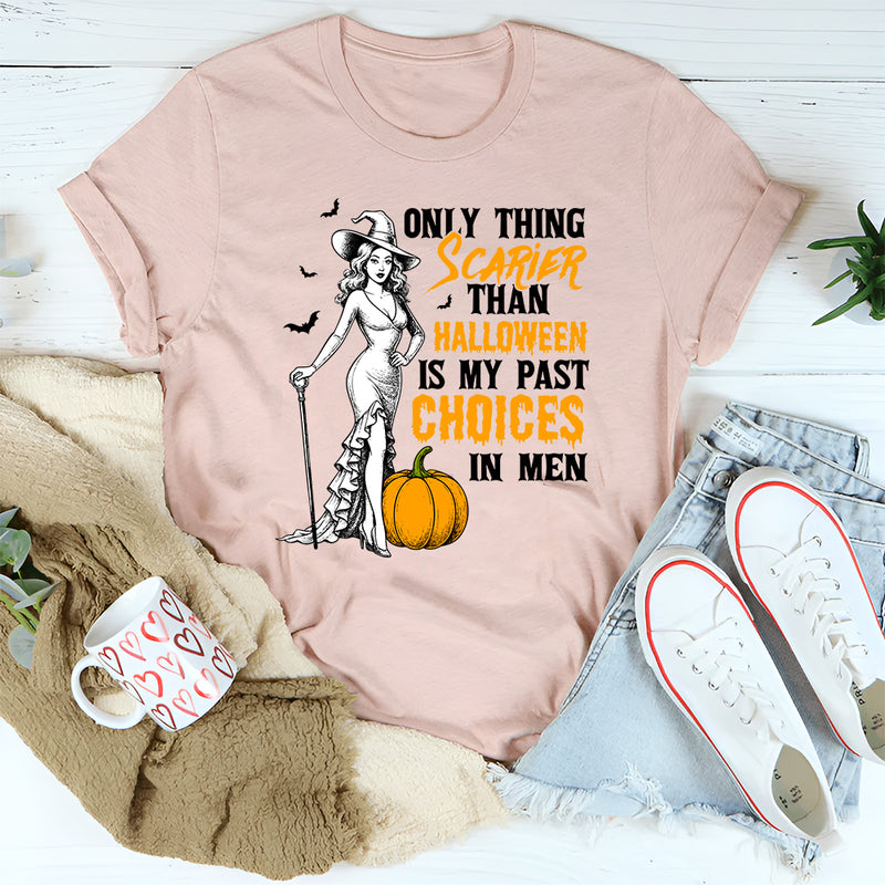Only Thing Scarier Than Halloween Is My Past Choices In Men T-Shirt