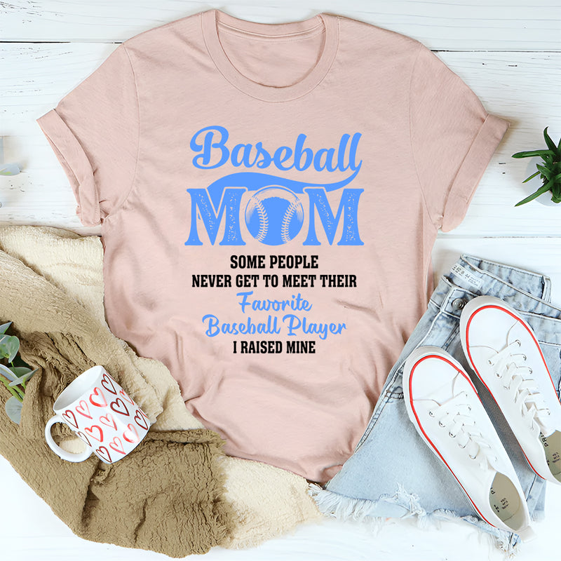 Some People Never Get To Meet Their Favorite Baseball Player T-Shirt