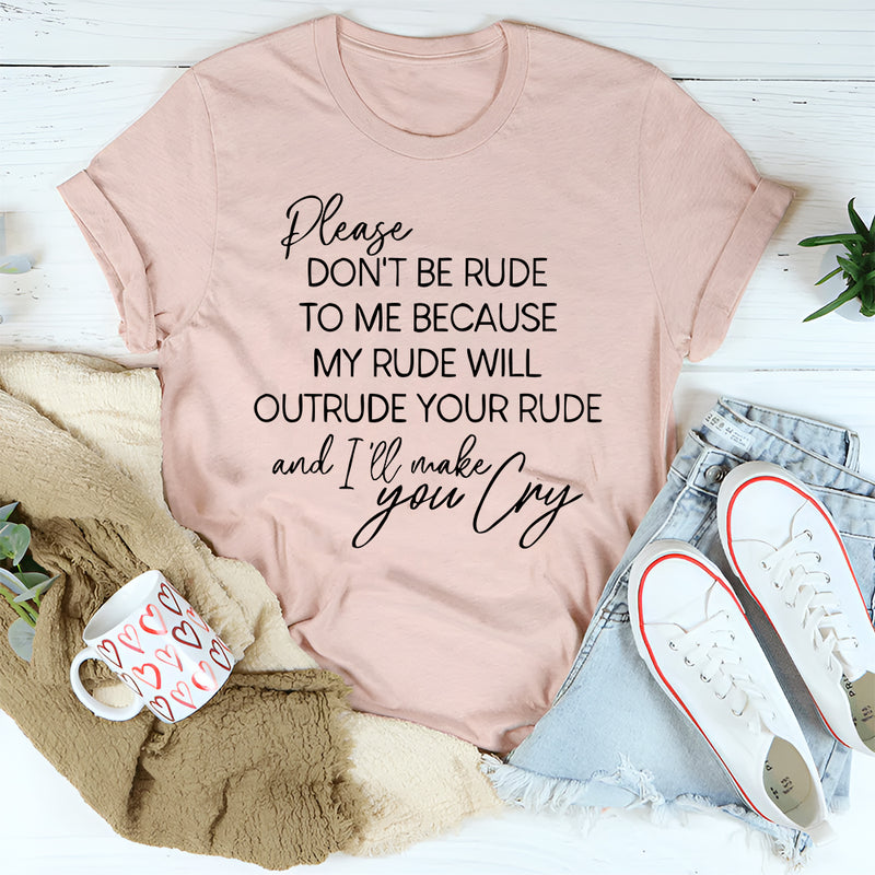 Please Don't Be Rude to Me T-Shirt