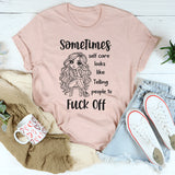 Sometimes Self Care Looks Like Telling People to F*ck Off T-Shirt