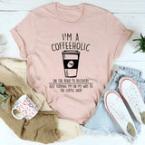 I'm A Coffeeholic On The Road To Recovery Just Kidding T-Shirt