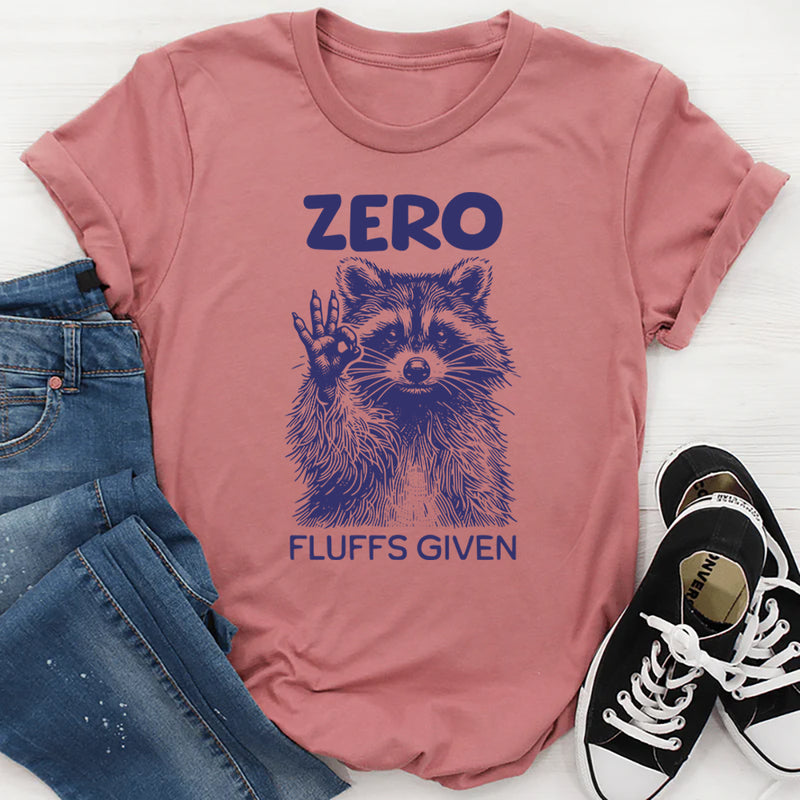 Zero Fluffs Given T-Shirt