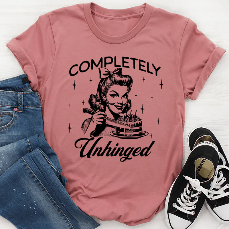 Completely Unhinged T Shirt