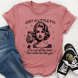 Just A Little-FYI Happy Pills I'm Out Of The Meds T-Shirt