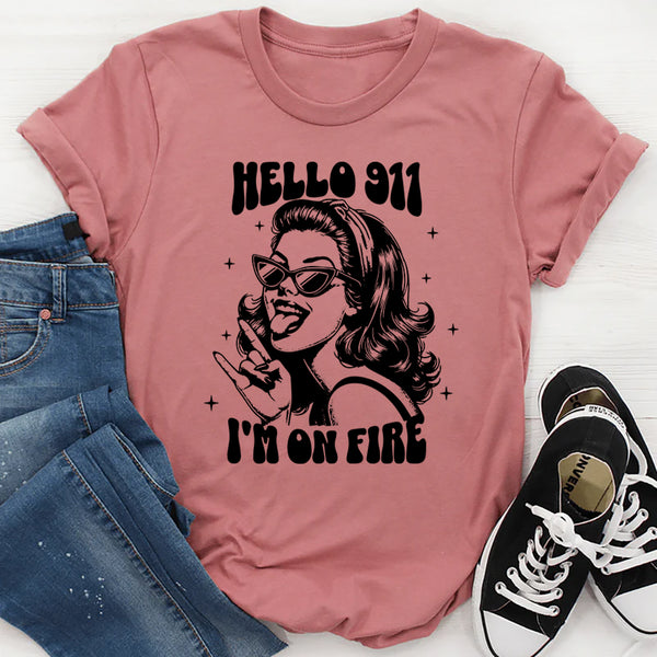 Hello 911 I'm On Fire T-Shirt