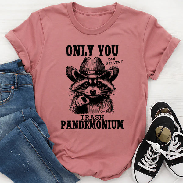 Only You Can Prevent Trash Pandemonium T-Shirt