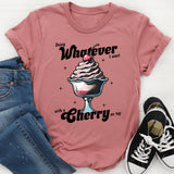 Doing Whatever I Want With A Cherry On Top T-Shirt