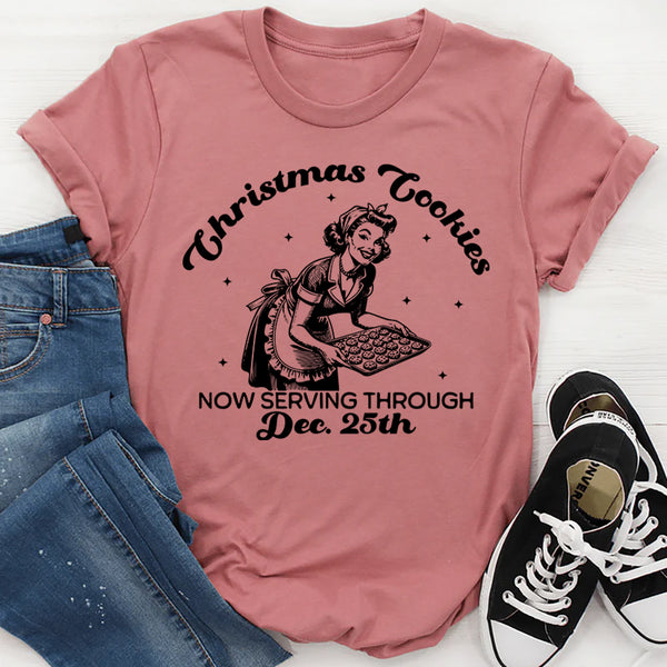 Christmas Cookies Now Serving Through December 25th T-Shirt