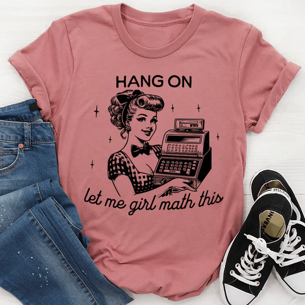 Hang On Let Me Girl Math This T-Shirt