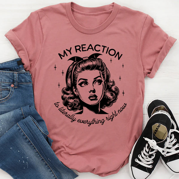 My Reaction To Everything T-Shirt