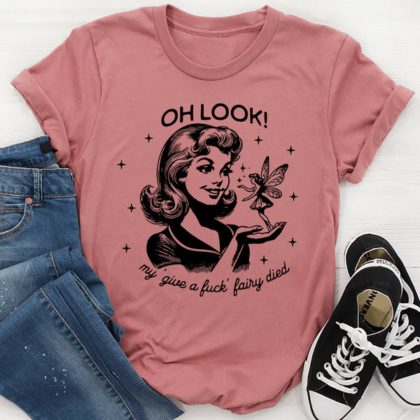 Oh Look! My Give A F*ck Fairy Died T-Shirt