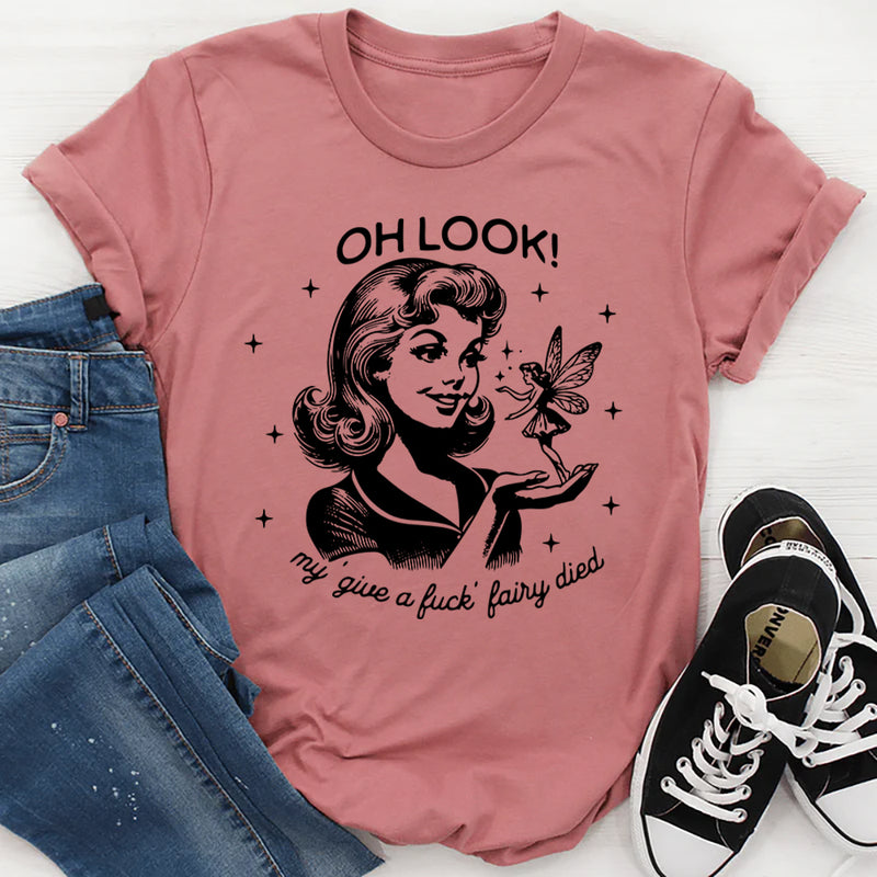 Oh Look! My Give A F*ck Fairy Died T-Shirt