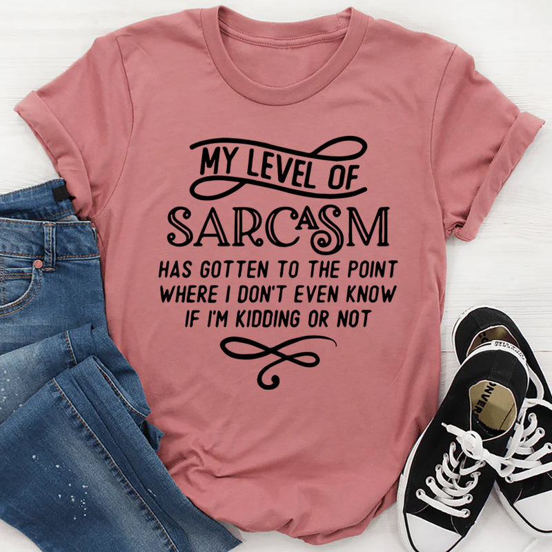 My Level Of Sarcasm T-Shirt