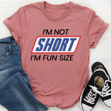 I'm Not Short I'm Fun Sized T-Shirt