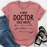 A Wise Doctor Once Wrote T-Shirt