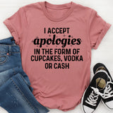 I Accept Apologies T-Shirt