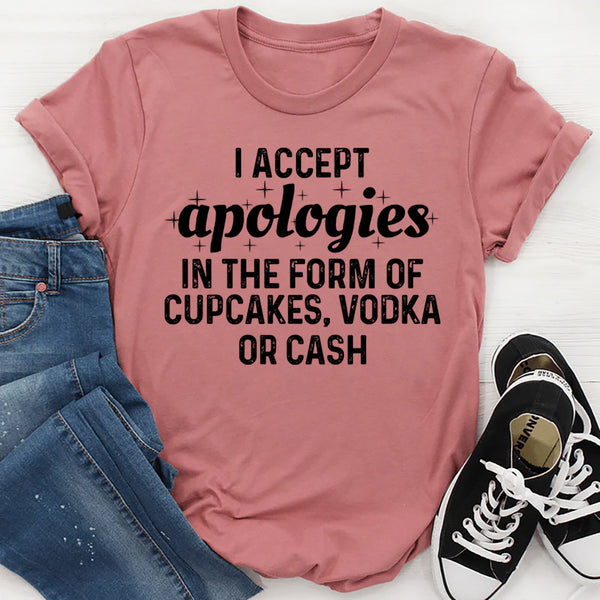 I Accept Apologies T-Shirt