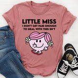 Little Miss I Don't Get Paid Enough To Deal With This Sh-t T-Shirt