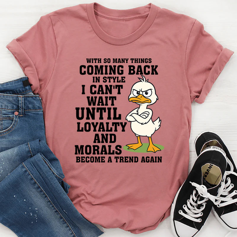 With So Many Things Coming Back In Style T-Shirt