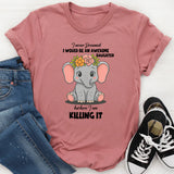 I Never Dreamed I Would Be An Awesome Daughter T-Shirt