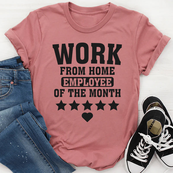 Work From Home Employee Of The Month T-Shirt