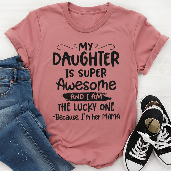 My Daughter Is Super Awesome T-Shirt