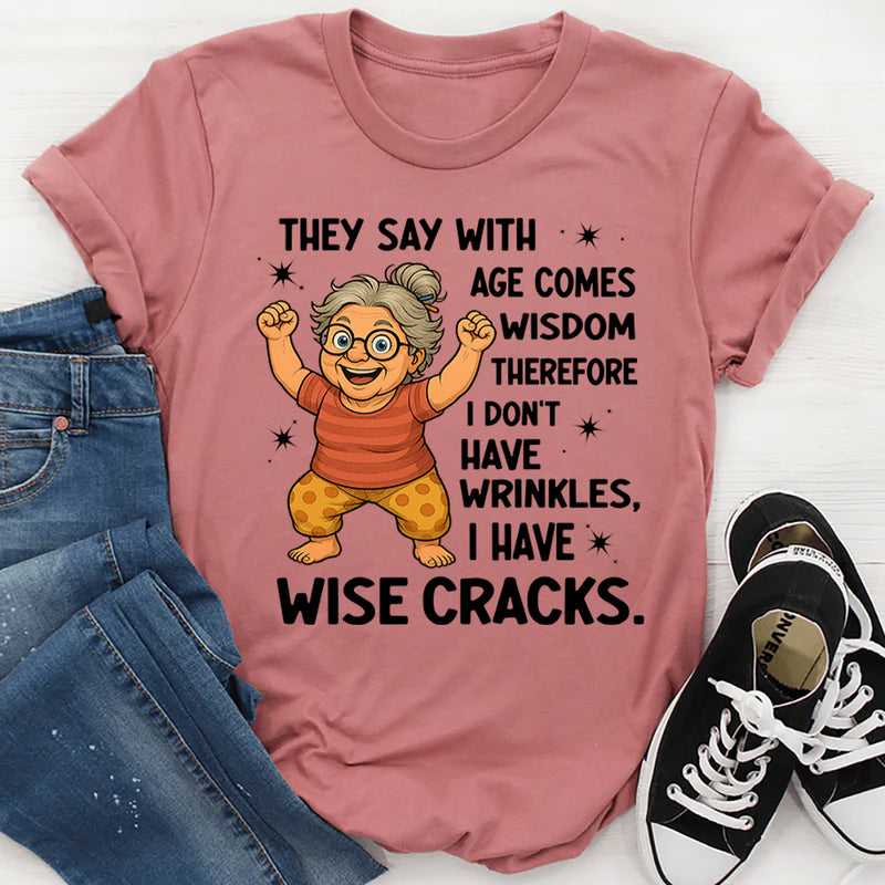 They Say With Age Comes Wisdom Therefore T-Shirt