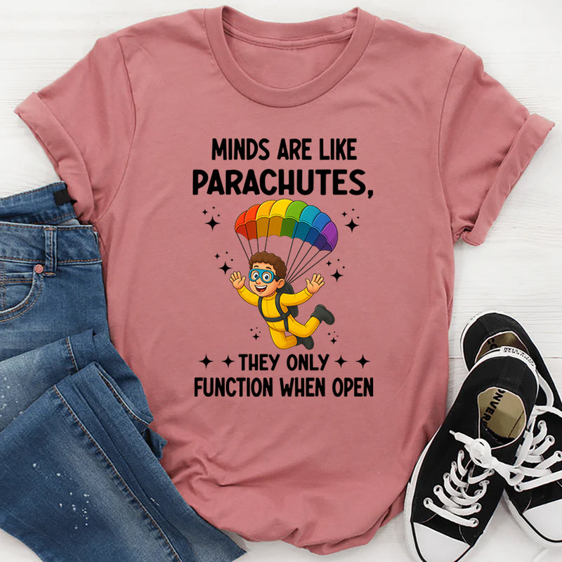 Minds Are Like Parachutes They Only Function When Open T-Shirt