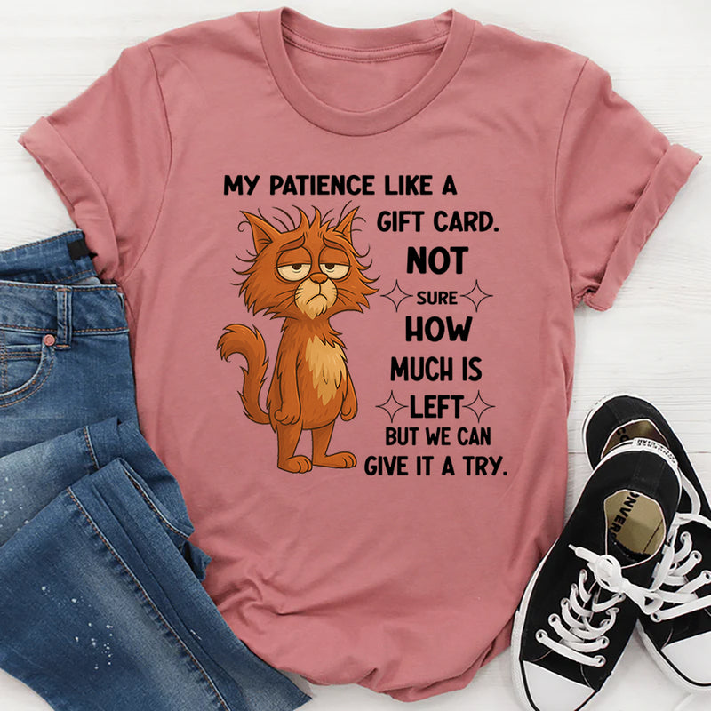 My Patience Like A Gift Card T-Shirt